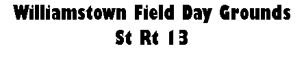 Text Box: Williamstown Field Day GroundsSt Rt 13